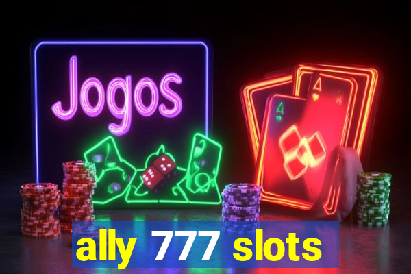 ally 777 slots